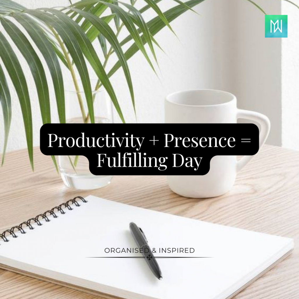 Productivity 📑 + Presence 🪷 = Fulfilling Day 🔑