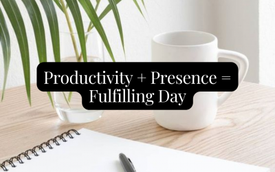 Productivity 📑 + Presence 🪷 = Fulfilling Day 🔑