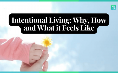 Intentional Living: Why, How and What it Feels Like