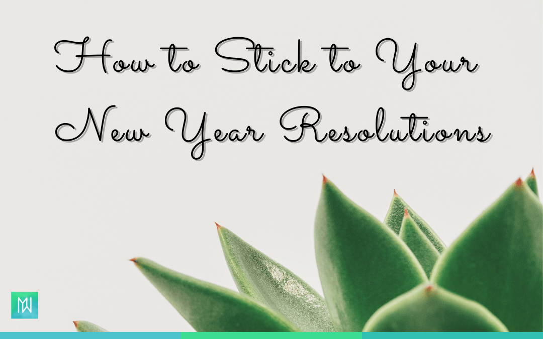 3 Ways to Make New Year Resolutions Stick